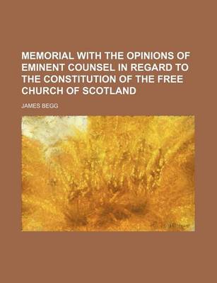 Book cover for Memorial with the Opinions of Eminent Counsel in Regard to the Constitution of the Free Church of Scotland