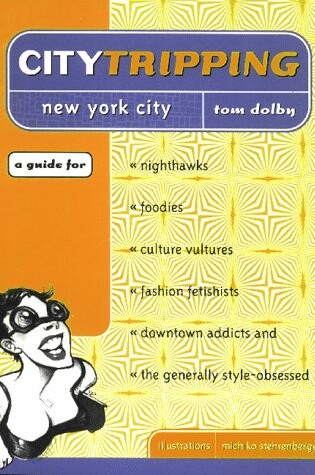 Cover of Citytripping New York for Nighthawks, Foodies, Culture Vultures, Fashion Fetishists, Downtown Addicts & the Generally Style-Obsessed