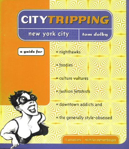 Book cover for Citytripping New York for Nighthawks, Foodies, Culture Vultures, Fashion Fetishists, Downtown Addicts & the Generally Style-Obsessed