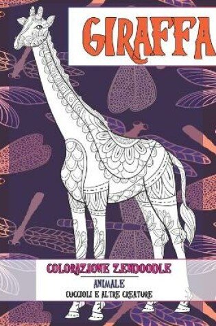 Cover of Colorazione Zendoodle - Cuccioli e altre creature - Animale - Giraffa