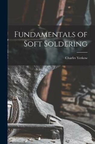 Cover of Fundamentals of Soft Soldering