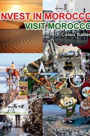 Cover of INVEST IN MOROCCO - Visit Morocco - Celso Salles