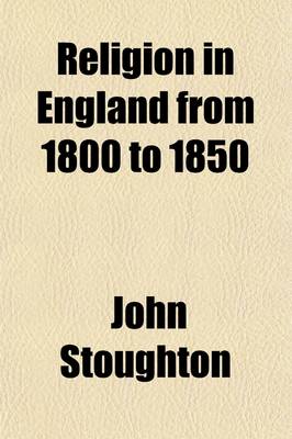 Book cover for Religion in England from 1800 to 1850 (Volume 2); A History, with a PostScript on Subsequent Events