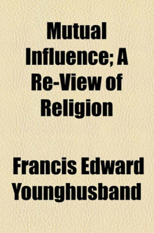 Cover of Mutual Influence; A Re-View of Religion