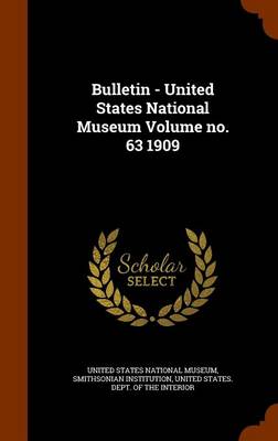 Book cover for Bulletin - United States National Museum Volume No. 63 1909