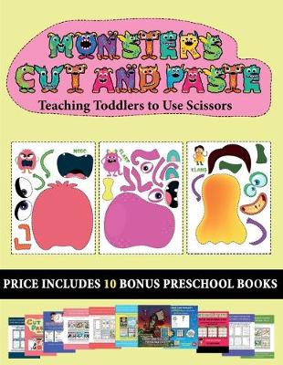 Cover of Teaching Toddlers to Use Scissors (20 full-color kindergarten cut and paste activity sheets - Monsters)