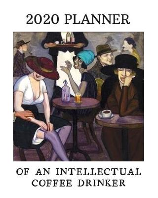 Book cover for 2020 Planner Of An Intellectual Coffee Drinker