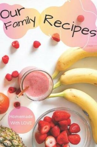 Cover of Our Family Recipes Journal - Homemade With Love