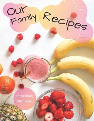 Book cover for Our Family Recipes Journal - Homemade With Love