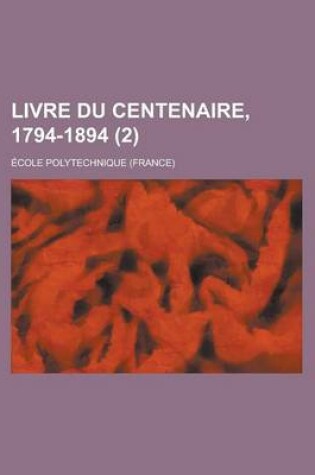 Cover of Livre Du Centenaire, 1794-1894 (2)