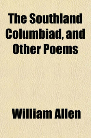 Cover of The Southland Columbiad, and Other Poems