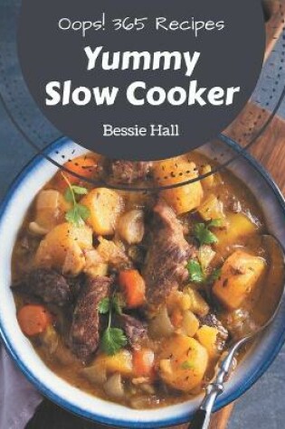 Cover of Oops! 365 Yummy Slow Cooker Recipes