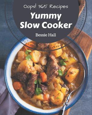 Book cover for Oops! 365 Yummy Slow Cooker Recipes