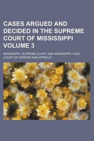 Cover of Cases Argued and Decided in the Supreme Court of Mississippi Volume 3