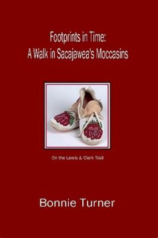 Cover of Footprints in Time: A Walk in Sacajawea's Moccasins