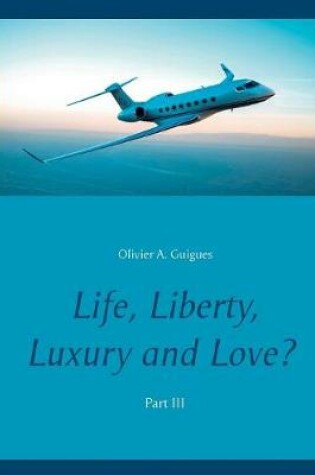 Cover of Life, Liberty, Luxury and Love? Part III