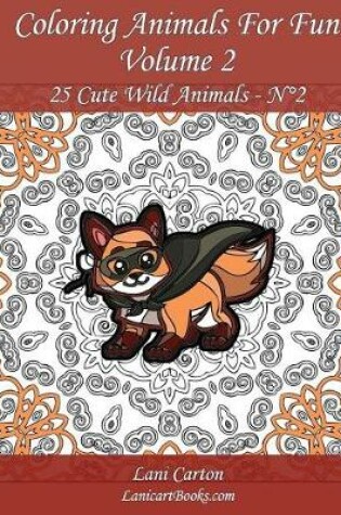 Cover of Coloring Animals for Fun - Volume 2