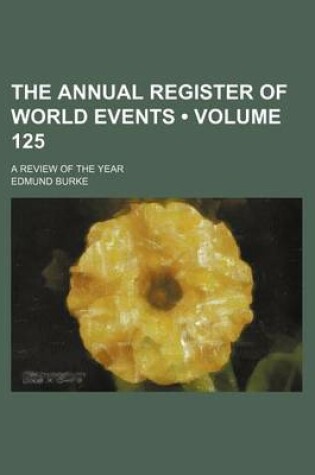 Cover of The Annual Register of World Events (Volume 125); A Review of the Year