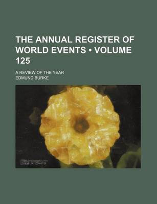 Book cover for The Annual Register of World Events (Volume 125); A Review of the Year