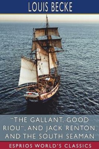 Cover of "The Gallant, Good Riou", and Jack Renton, and The South Seaman (Esprios Classics)