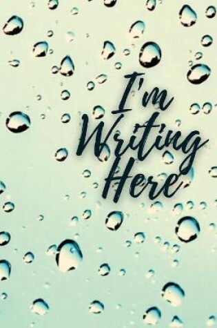 Cover of I'm Writing Here