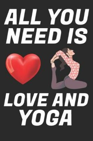 Cover of All You Need Is Love And Yoga