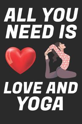 Book cover for All You Need Is Love And Yoga