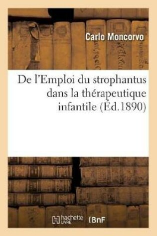 Cover of de l'Emploi Du Strophantus Dans La Therapeutique Infantile