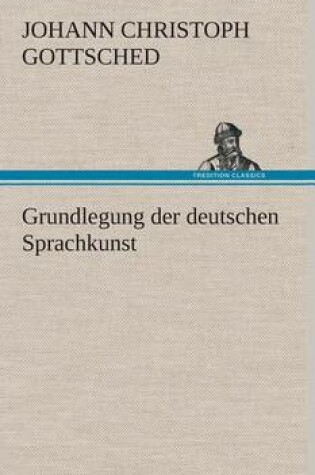 Cover of Grundlegung Der Deutschen Sprachkunst
