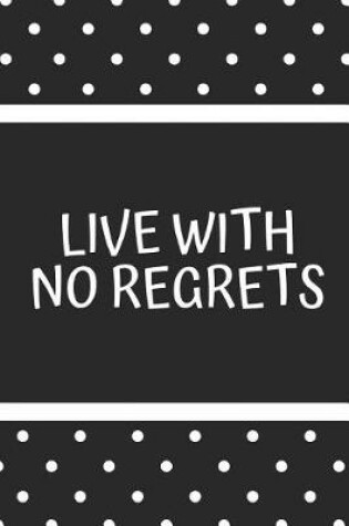 Cover of Live with No Regrets