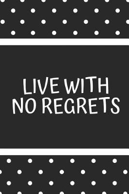 Book cover for Live with No Regrets