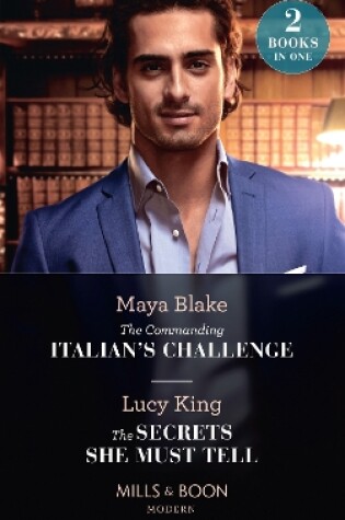 Cover of The Commanding Italian's Challenge / The Secrets She Must Tell