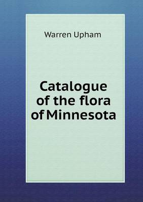 Book cover for Catalogue of the flora of Minnesota