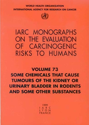 Book cover for Some Chemicals That Cause Tumours of the Kidney or Urinary Bladder in Rodents and Some Other Substances