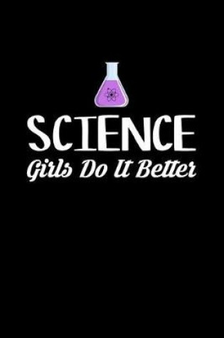 Cover of Science Girls Do It Better Journal Notebook