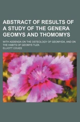 Cover of Abstract of Results of a Study of the Genera Geomys and Thomomys; With Addenda on the Osteology of Geomyida, and on the Habits of Geomys Tuza