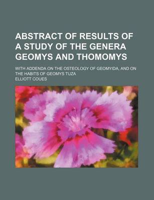 Book cover for Abstract of Results of a Study of the Genera Geomys and Thomomys; With Addenda on the Osteology of Geomyida, and on the Habits of Geomys Tuza