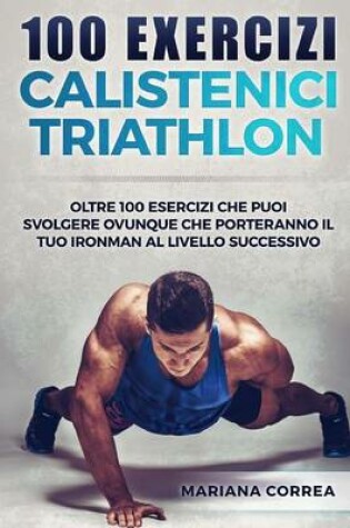 Cover of 100 Exercizi Calistenici Triathlon