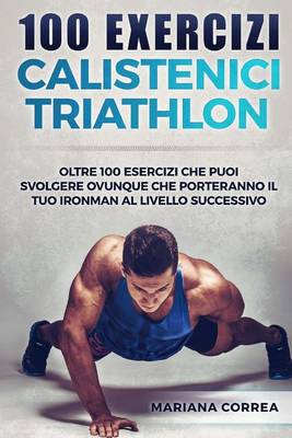 Book cover for 100 Exercizi Calistenici Triathlon