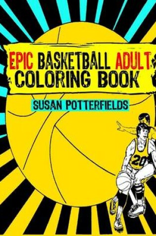 Cover of Epic Basketball Adult Coloring Book