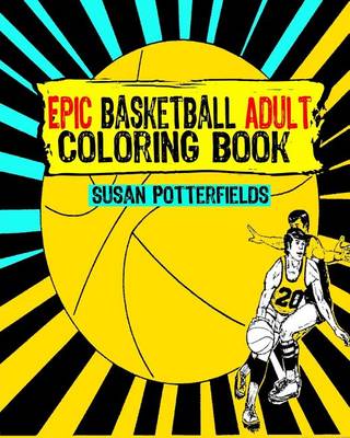 Book cover for Epic Basketball Adult Coloring Book