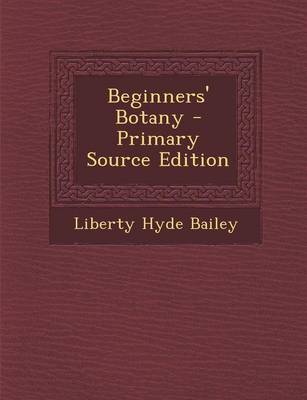 Book cover for Beginners' Botany - Primary Source Edition