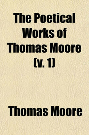 Cover of The Poetical Works of Thomas Moore (Volume 1)