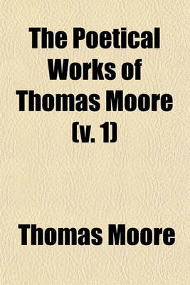 Book cover for The Poetical Works of Thomas Moore (Volume 1)