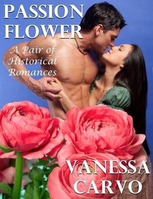 Book cover for Passion Flower: A Pair of Historical Romances