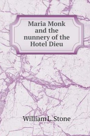 Cover of Maria Monk and the nunnery of the Hotel Dieu