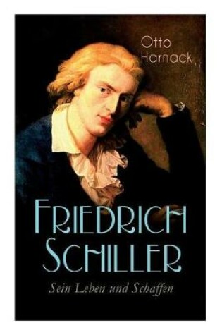 Cover of Friedrich Schiller - Sein Leben und Schaffen