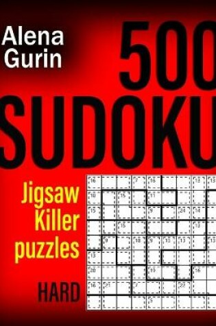 Cover of 500 Sudoku Jigsaw Killer Puzzles Hard