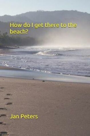 Cover of How do I get there to the beach?