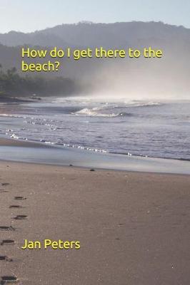 Book cover for How do I get there to the beach?